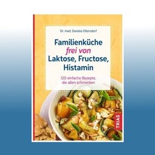 Familienküche frei von Laktose, Fructose, Histamin | Daniela Olt... | Ungelesen