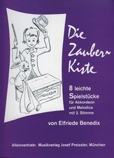 Benedix, Elfriede - Die Zauberkiste: 8 leichte - Spielstücke in Dur und Moll für