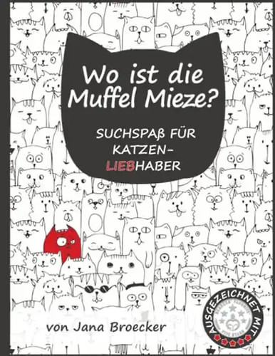 Ist die muffel mieze - wo, mieze?: