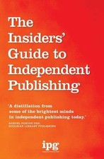 The Insiders' Guide to Independent Publishing,Independent Publis