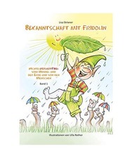 Band 1: Bekanntschaft mit Fridolin: WichtelWeisheitsFibel vom Himmel und der Erd