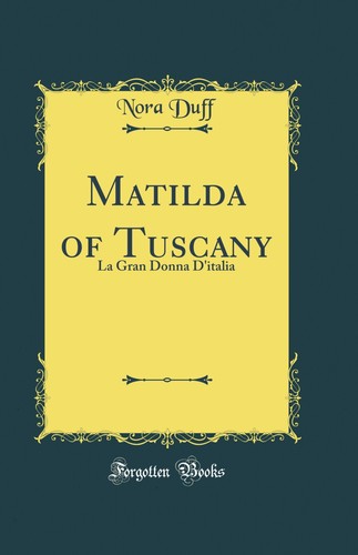 Matilda tuscany la gran - tuscany:,