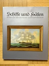 SCHIFFE UND HÄFEN Bilder aus dem deutschen Schiffahrtsmuseum (geb) Marinemalerei