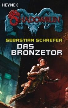 Das bronzetor shadowrun roman - bronzetor:, shadowrun-roman
