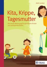 Kita, Krippe, Tagesmutter. Die beste Betreuung für glückliche Kinder und entspan