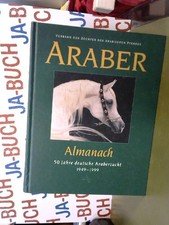 Araber. Almanach. 50 Jahre deutsche Araber-Zucht 1949 - 1999. Hrsg. vom Verband 