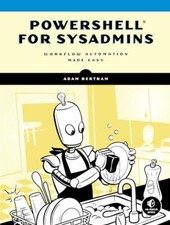 Powershell For Sysadmins: Workflow Automation Made Eas Adam Bertram New Book