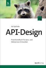 API-Design | Praxishandbuch für Java- und Webservice-Entwickler | Kai Spichale