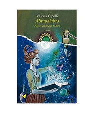 Abrapalabra. Piccolo dizionario poetico [Versi di segale], Cipolli, Valeria