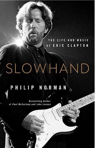 Slowhand the life - the,