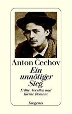 Anton Tschechow "Ein unnötiger Sieg - Frühe Novellen und kleine Romane" Diogenes