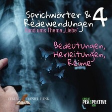 Sprichwörter und Redewendungen 4: Rund ums Thema "Liebe" - Bedeutungen, H