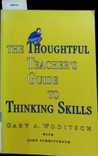 The Thoughtful Teachers Guide to Thinking Skills. Woditsch, Gary A. und John Sch