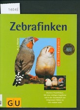 Zebrafinken. Haltung, Pflege, Ernährung, Krankheiten, Zucht ; Sonderteil: Zebraf