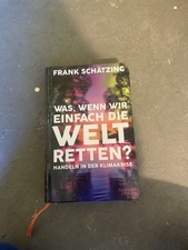 Was, wenn wir einfach die Welt retten?. Handeln in der Klimakrise - Frank Schätz