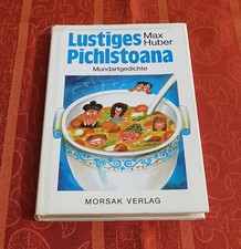 Lustiges Pichlstoana -signiert-  Mundartgedichte Max Huber, Morsak Verlag 1985
