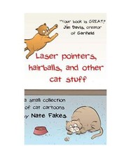 Laser Pointers, Hairballs, and Other Cat Stuff: A Small Collection of Cat Cartoo