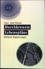 Durchkreuzte Lebenspläne: Biblische Wegweisungen (Nr. 4) Franziskanische Impulse