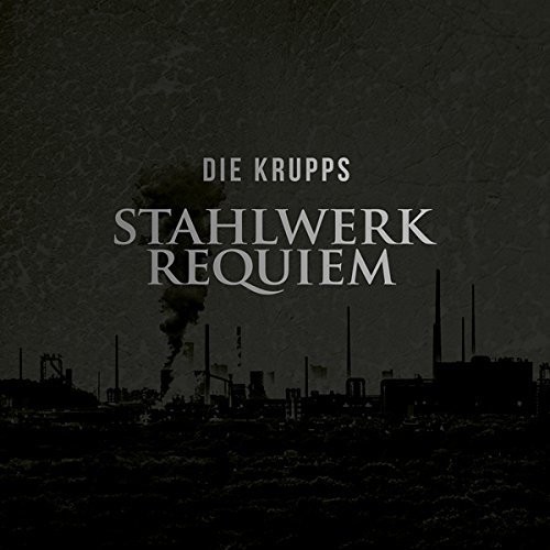 Die krupps stahlwerkrequiem - die,
