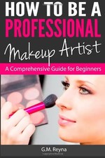How to be a Professional Makeup Artist: A Comprehensive Guide for Beginners - Re