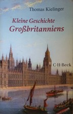 Kleine Geschichte Großbritanniens. C.H. Beck Paperback ; 6206 Kielinger, Thomas: