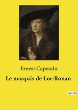 Le marquis de Loc­Ronan |