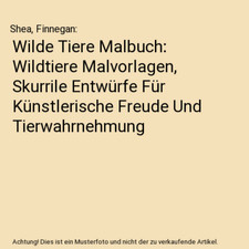 Wilde Tiere Malbuch: Wildtiere Malvorlagen, Skurrile Entwürfe Für Künstlerisc