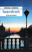 Isardreh - Michael Gerwien -  13. Band Oberbayern Krimi - München