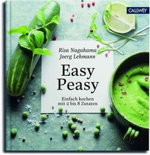 Easy Peasy: Einfach kochen mit 2 bis 8 Zutaten Nagahama, Risa und Joerg Lehmann: