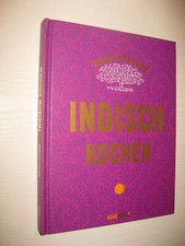 Indisch kochen: 120 Rezepte