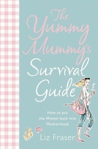 The yummy mummy survival - mummy’s,