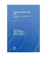 Teaching History with Film: Strategies for Secondary Social Studies, Alan S. 