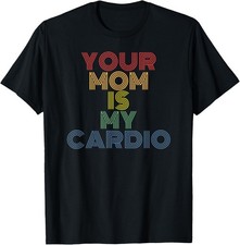 Your Mom Is My Cardio workout