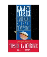 L'Astrologie, science du XXIe siècle: Postulat, Preuves, Perspectives, Teissier