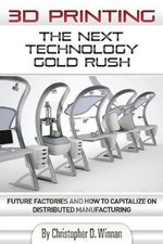 3D Printing: The Next Technology Gold Rush - Future Fact... | Buch | Zustand gut