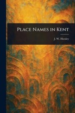 Place Names in Kent by J.W