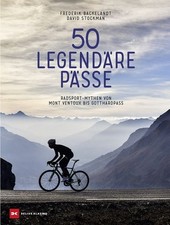 50 legendäre Pässe Radsport-Mythen von Mont Ventoux bis Gotthardpass