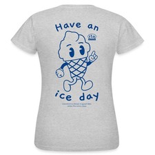 Have An Ice Day Eistüte Softeis Sommer Frauen T-Shirt