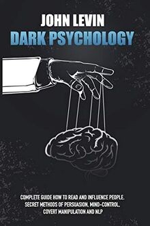 Dark psychology complete - dark, psychology: