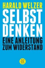 Selbst Denken von Harald Welzer (2014, Taschenbuch)
