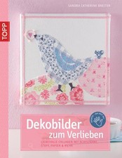 Dekobilder zum Verlieben: Liebevolle Collagen mit Acrylfarbe, Stoff, Papier ...