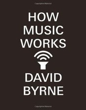 How Music Works von Byrne