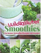 Wildkrauter smoothies die - wildkrauter,