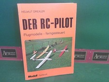 Der RC-Pilot. - Flugmodelle ferngesteuert. Drexler, Helmut: