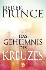 Derek Prince Das Geheimnis des Kreuzes Taschenbuch Religionsbuch Deutsch