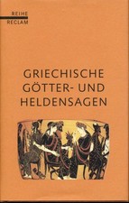 Griechische Götter - und Heldensagen / mit Stammtafeln der Götter und Helden