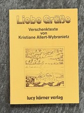 Liebe Grüße - Verschenktexte von Kristiane Allert-Wybranietz, neuwertig