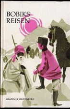 Bobiks Reisen. [Ill.: Emmy-Claire Haag] Lindenberg, Wladimir: