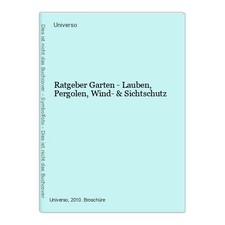 Ratgeber Garten - Lauben, Pergolen, Wind- & Sichtschutz Universo: