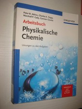 Arbeitsbuch Physikalische Chemie: Lösungen zu den Aufgaben . Atkins 4. Aufl 2007